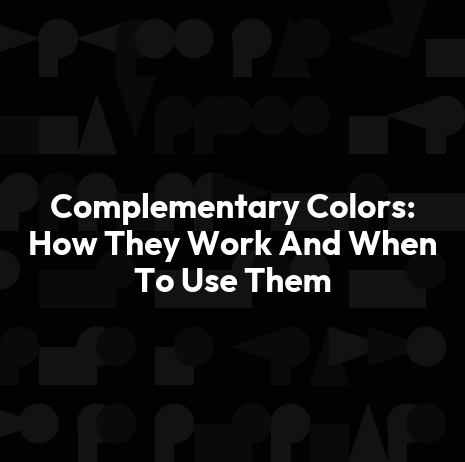 Complementary Colors: How They Work And When To Use Them