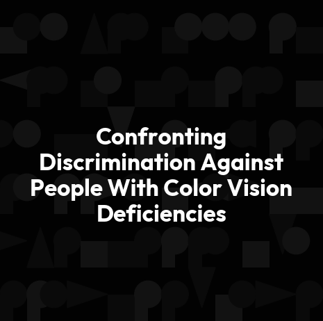 Confronting Discrimination Against People With Color Vision Deficiencies