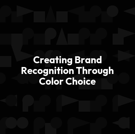 Creating Brand Recognition Through Color Choice