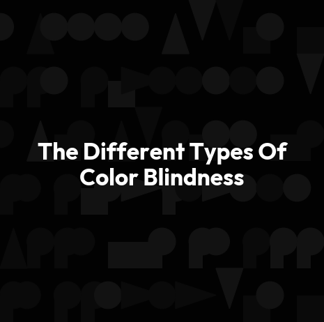 The Different Types Of Color Blindness