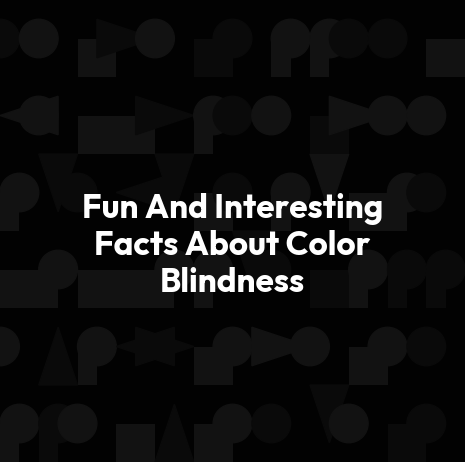 Fun And Interesting Facts About Color Blindness