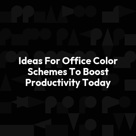Ideas For Office Color Schemes To Boost Productivity Today