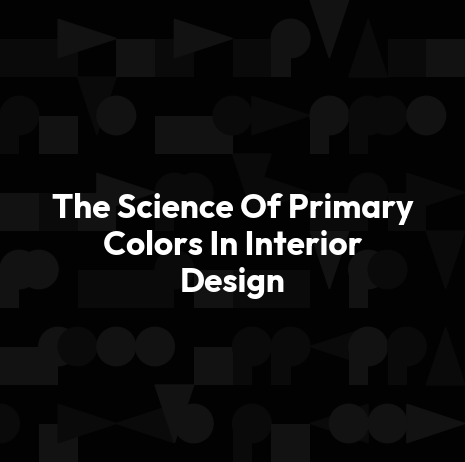 The Science Of Primary Colors In Interior Design