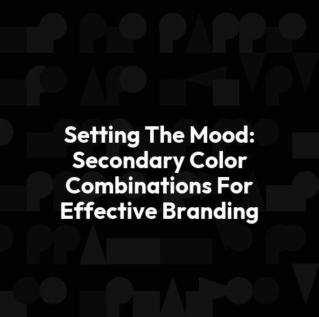 Setting The Mood: Secondary Color Combinations For Effective Branding