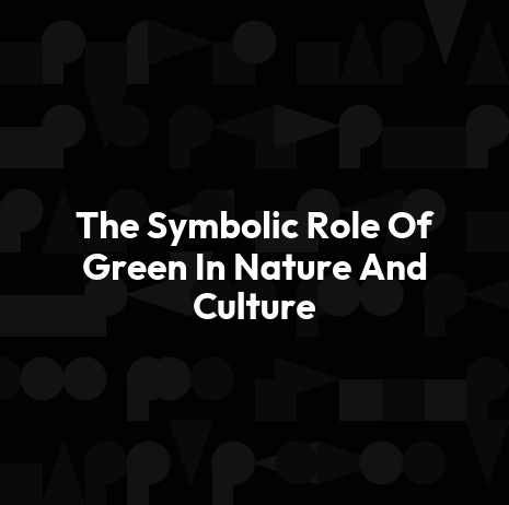 The Symbolic Role Of Green In Nature And Culture