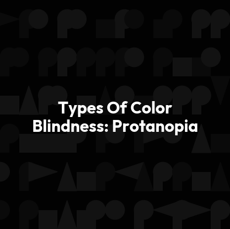 Types Of Color Blindness: Protanopia