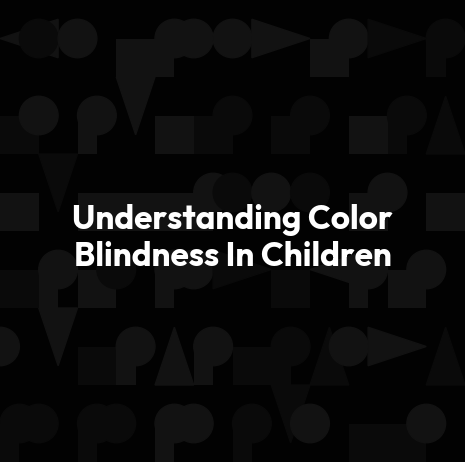 Understanding Color Blindness In Children