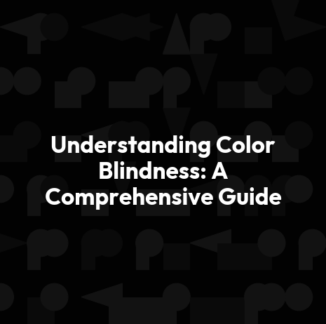 Understanding Color Blindness: A Comprehensive Guide