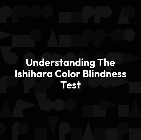 Understanding The Ishihara Color Blindness Test