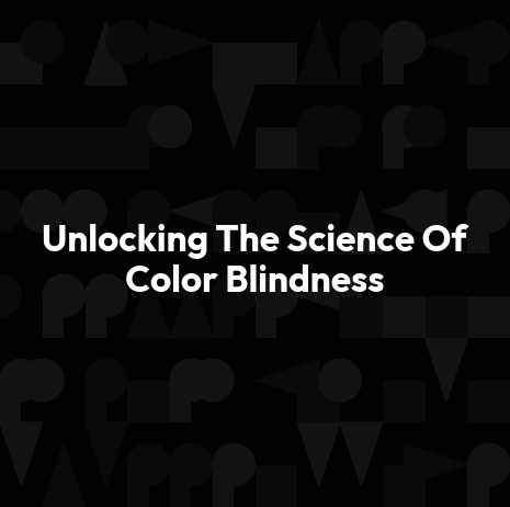 Unlocking The Science Of Color Blindness