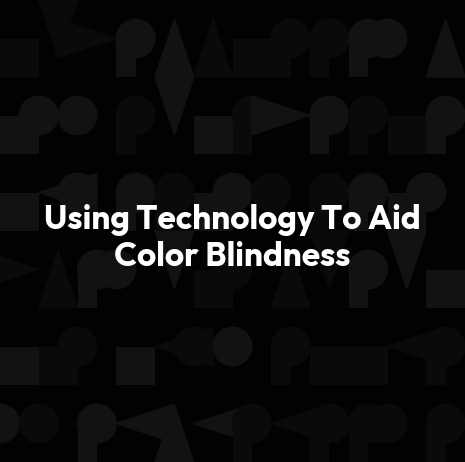 Using Technology To Aid Color Blindness